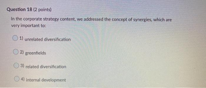 Question 18 (2 points) In the corporate strategy