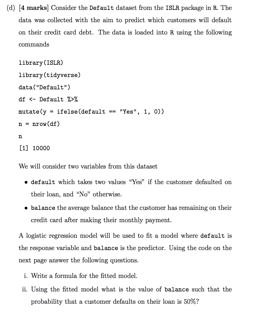 (d) (4 marks] Consider the Default dataset from
