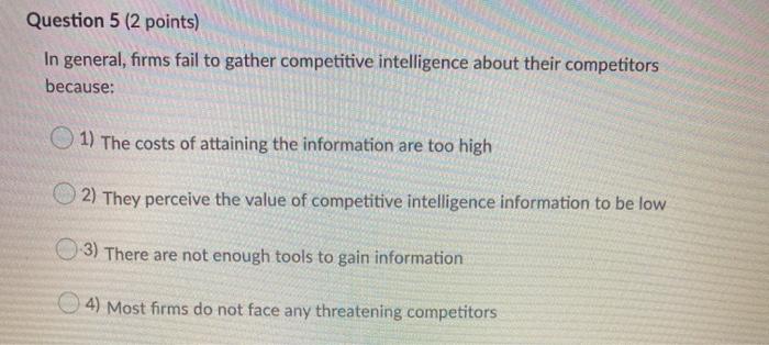 Question 5 (2 points) In general, firms fail to