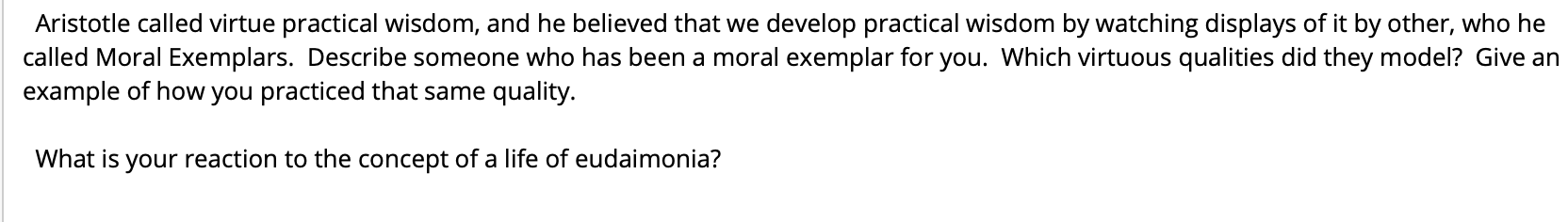 Aristotle called virtue practical wisdom, and he
