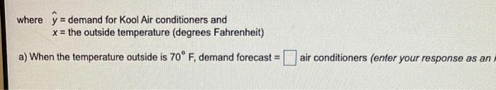 y = 45.0 + 4.30x, where = demand for Kool Air