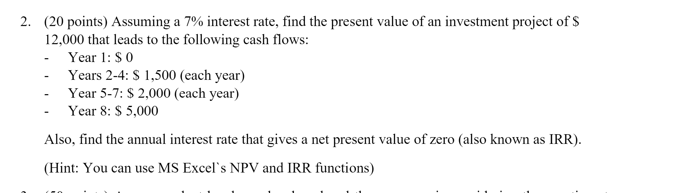 2. (20 points) Assuming a 7% interest rate, find