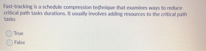 Fast-tracking is a schedule compression technique
