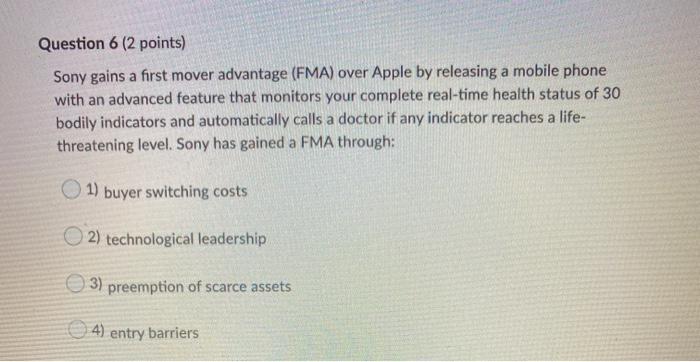 Question 6 (2 points) Sony gains a first mover