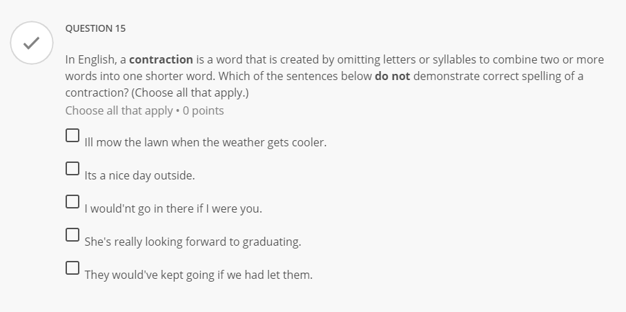 QUESTION 15 In English, a contraction is a word