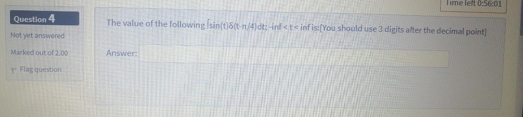 Time left 0:56:01 Question 4 The value of the