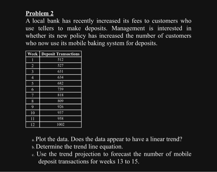 Problem 2 A local bank has recently increased its