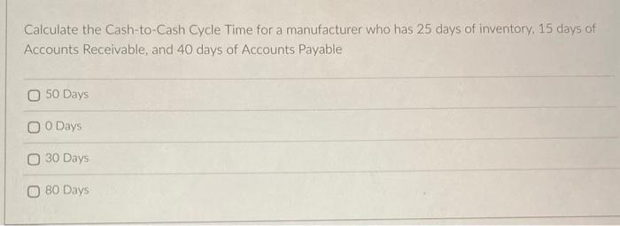 Calculate the Cash-to-Cash Cycle Time for a