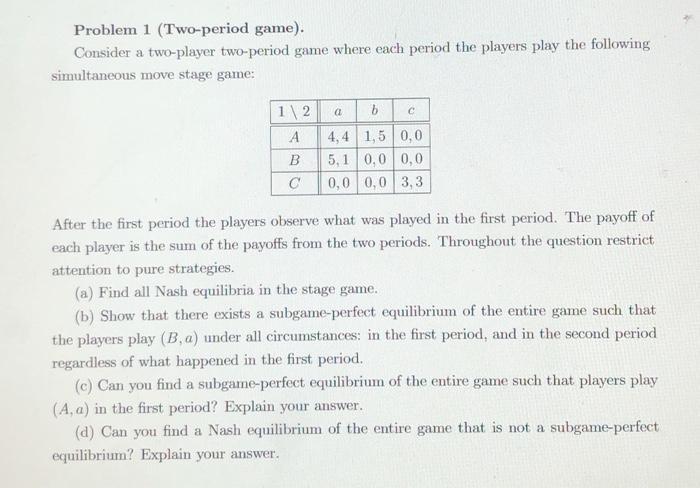 Problem 1 (Two-period game). Consider a