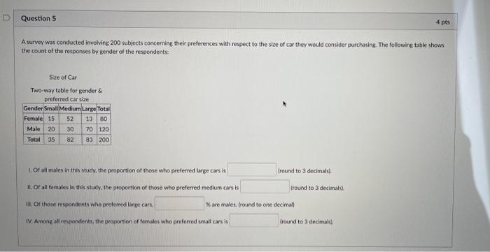 Question 5 4 pts A survey was conducted involving