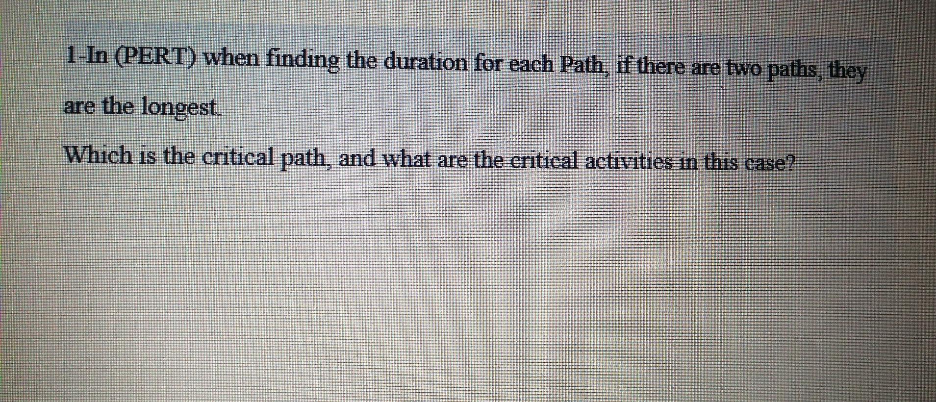 1-In (PERT) when finding the duration for each