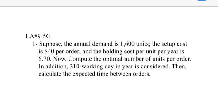 LA#9-56 1- Suppose, the annual demand is 1,600