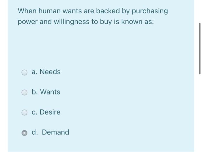 When human wants are backed by purchasing power