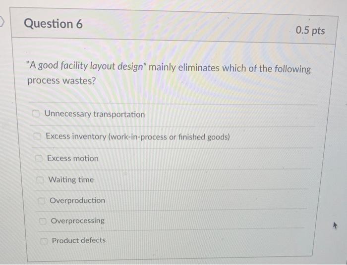 "A good facility layout design" mainly eliminates