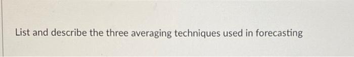 List and describe the three averaging techniques