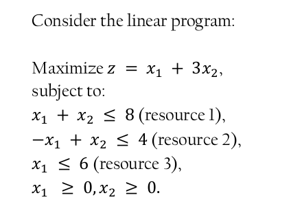 i) Find the optimal solution; ii) Find the shadow