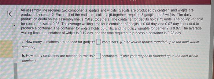 An assembly line requires two components. gadjits