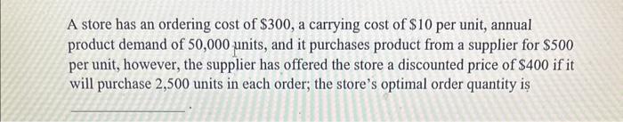 A store has an ordering cost of $300, a carrying