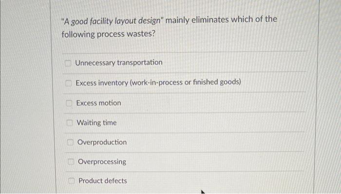 9 "A good facility layout design" mainly