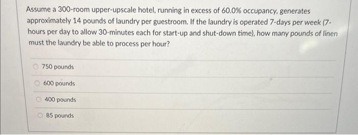 Assume a 300 -room upper-upscale hotel, running