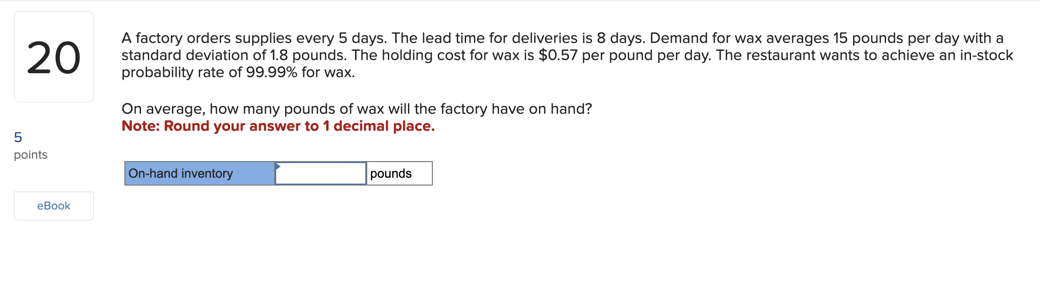 A factory orders supplies every 5 days. The lead
