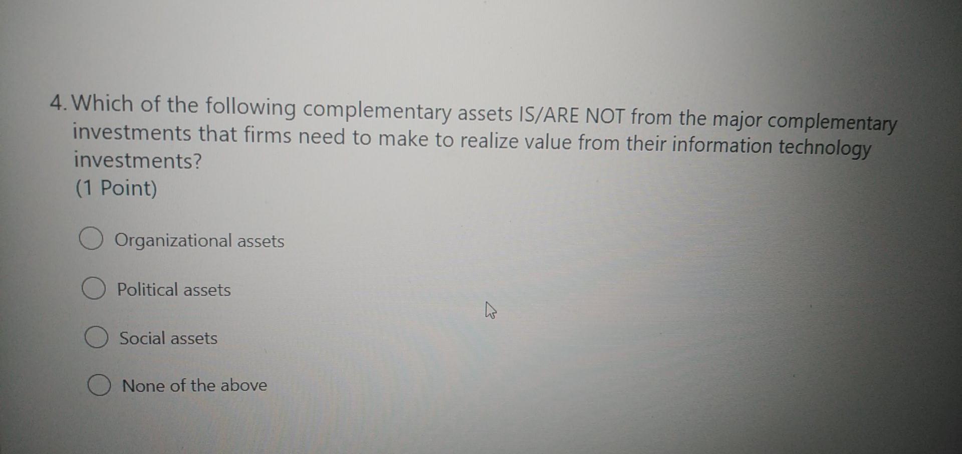 4. Which of the following complementary assets