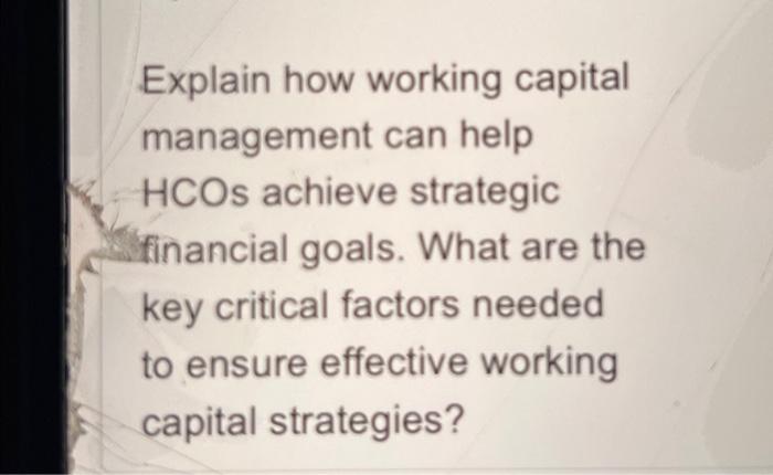 Explain how working capital management can help