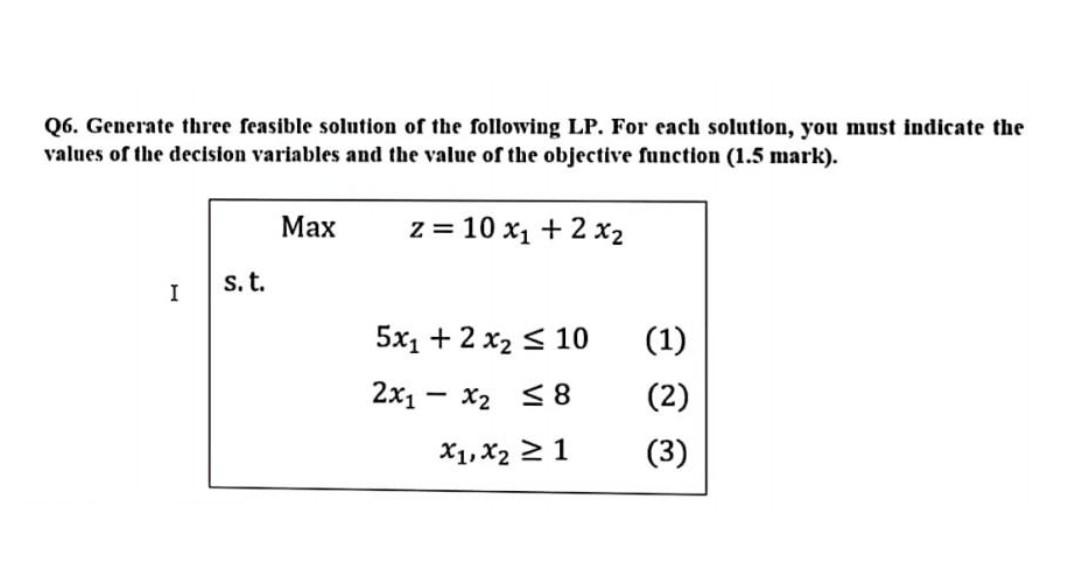 Q6. Generate three feasible solution of the