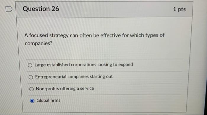 Question 26 1 pts A focused strategy can often be