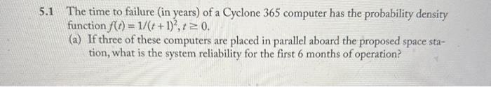 1 The time to failure (in years) of a Cyclone 365