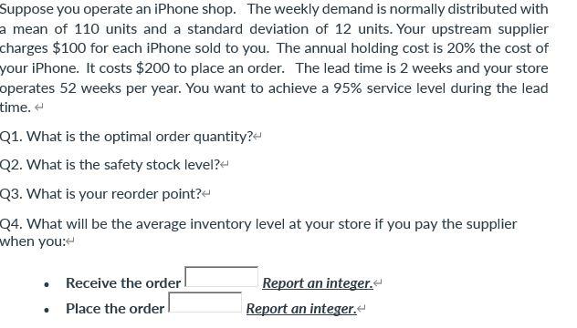 Suppose you operate an iPhone shop. The weekly
