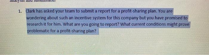 1. Clark has asked your team to submit a report