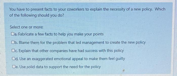 You have to present facts to your coworkers to