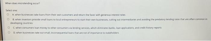 When does microlending occur? Select one: A when