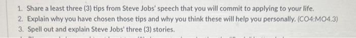 1. Share a least three (3) tips from Steve Jobs'