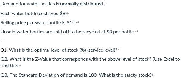 Demand for water bottles is normally distributed.