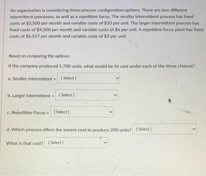 An organization is considering three process
