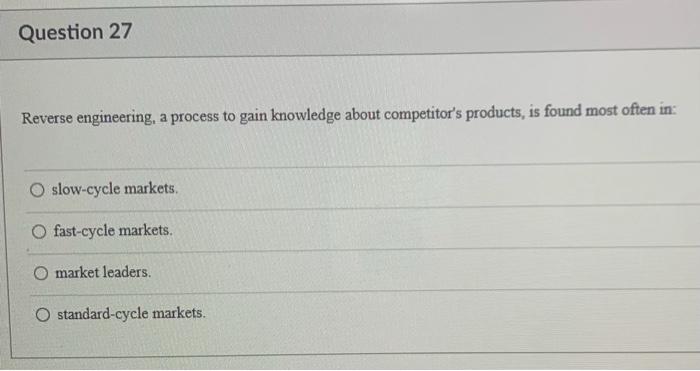 Question 27 Reverse engineering, a process to