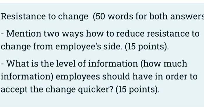 Resistance to change ( 50 words for both answers