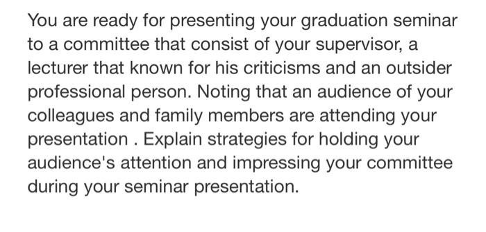 You are ready for presenting your graduation