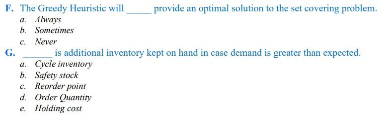 F. The Greedy Heuristic will provide an optimal