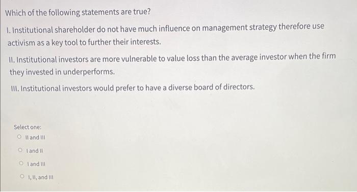 Which of the following statements are true? I.