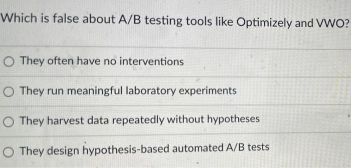 Which is false about A/B testing tools like