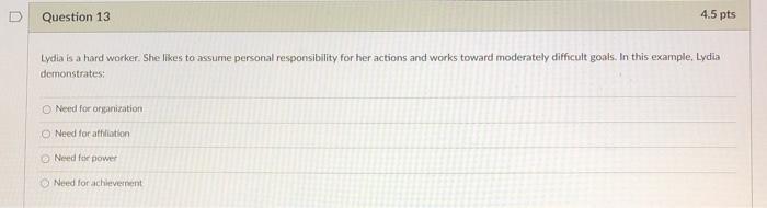 D Question 13 4.5 pts Lydia is a hard worker. She