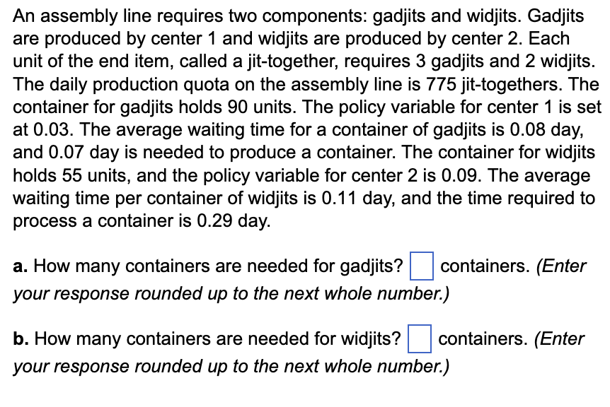 An assembly line requires two components: gadjits