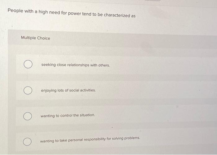 People with a high need for power tend to be