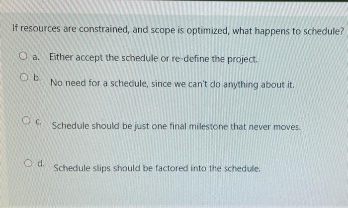 If resources are constrained, and scope is