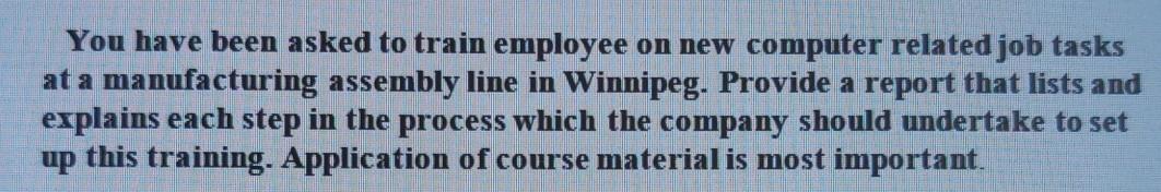 You have been asked to train employee on new