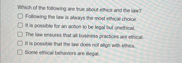 Which of the following are true about ethics and
