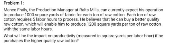 important Problem 1: Mance Fraily, the Production